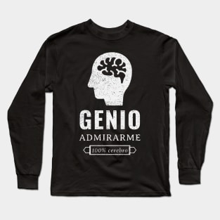 Genio, admirame, 100% cerebro Long Sleeve T-Shirt